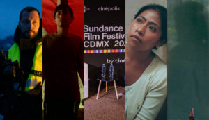 SUNDANCE FILM FESTIVAL CDMX 2024 BY CINÉPOLIS ANNOUNCES THE OFFICIAL PROGRAM FOR ITS FIRST EDITION